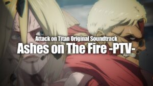 進撃の巨人｜Attack on Titan OST「Ashes on The Fire -PTV-」Official Video｜KOHTA YAMAMOTO