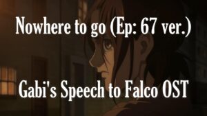 Gabi's Speech『Nowhere to go』ANIME ver. | Attack on Titan OST (S4E08)